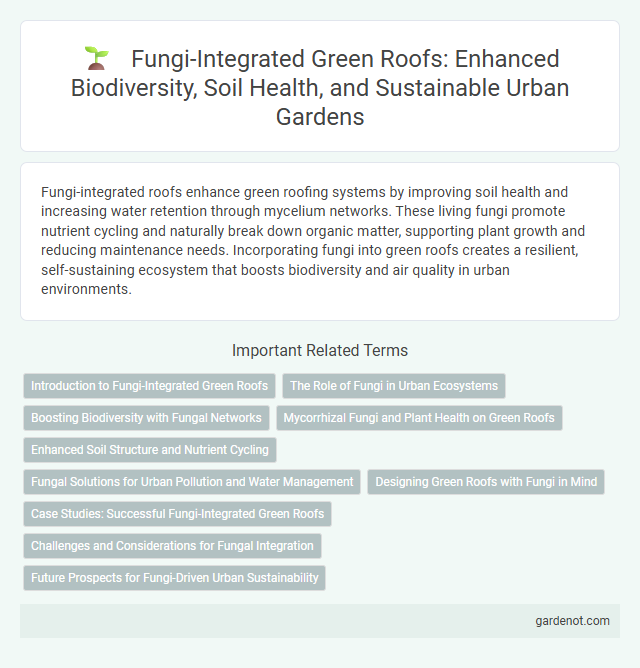 Fungi-Integrated Green Roofs: Enhanced Biodiversity, Soil Health, and Sustainable Urban Gardens