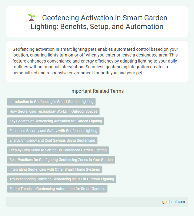 Geofencing Activation in Smart Garden Lighting: Benefits, Setup, and Automation
