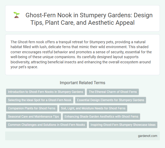 Ghost-Fern Nook in Stumpery Gardens: Design Tips, Plant Care, and Aesthetic Appeal