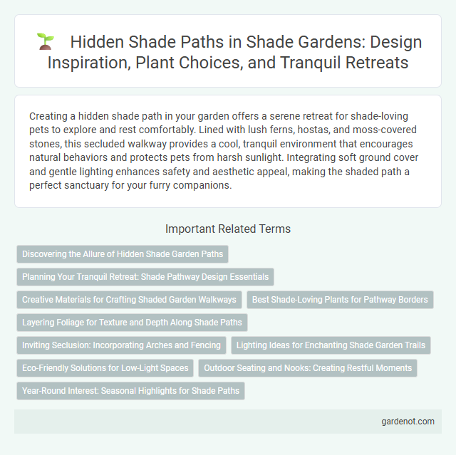 Hidden Shade Paths in Shade Gardens: Design Inspiration, Plant Choices, and Tranquil Retreats