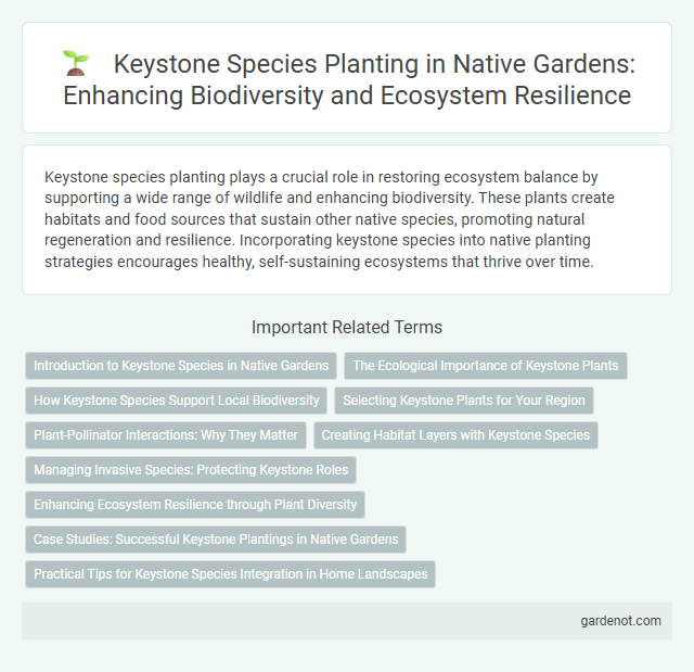 Keystone Species Planting in Native Gardens: Enhancing Biodiversity and Ecosystem Resilience