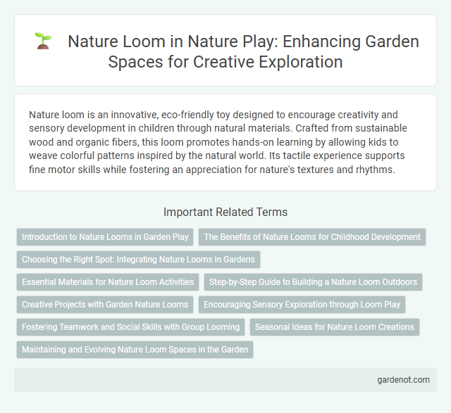 Nature Loom in Nature Play: Enhancing Garden Spaces for Creative Exploration