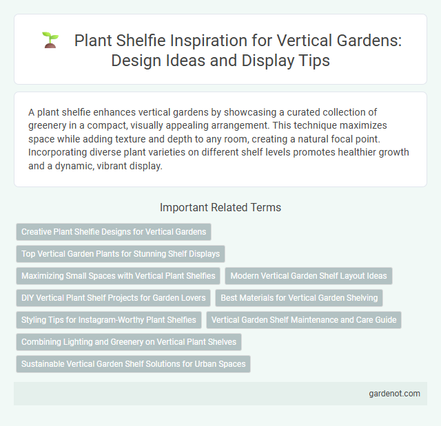 Plant Shelfie Inspiration for Vertical Gardens: Design Ideas and Display Tips