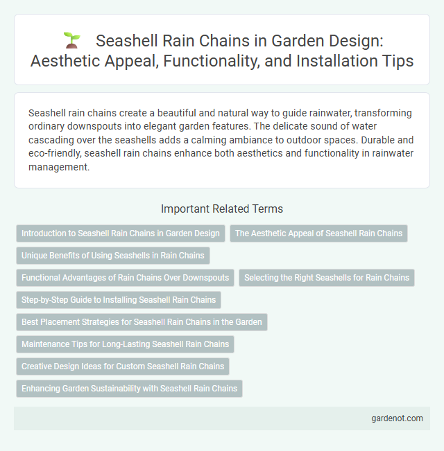 Seashell Rain Chains in Garden Design: Aesthetic Appeal, Functionality, and Installation Tips