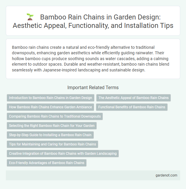 Bamboo Rain Chains in Garden Design: Aesthetic Appeal, Functionality, and Installation Tips