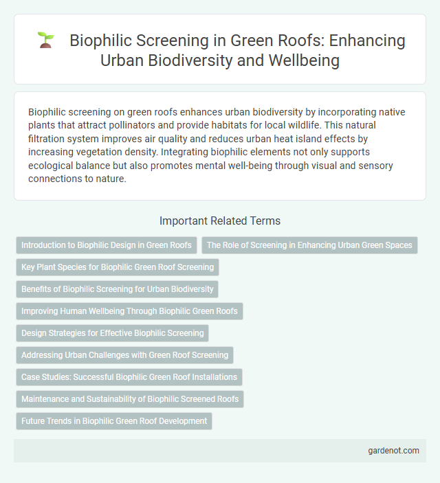 Biophilic Screening in Green Roofs: Enhancing Urban Biodiversity and Wellbeing