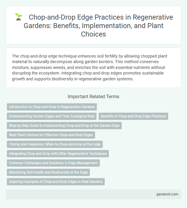 Chop-and-Drop Edge Practices in Regenerative Gardens: Benefits, Implementation, and Plant Choices