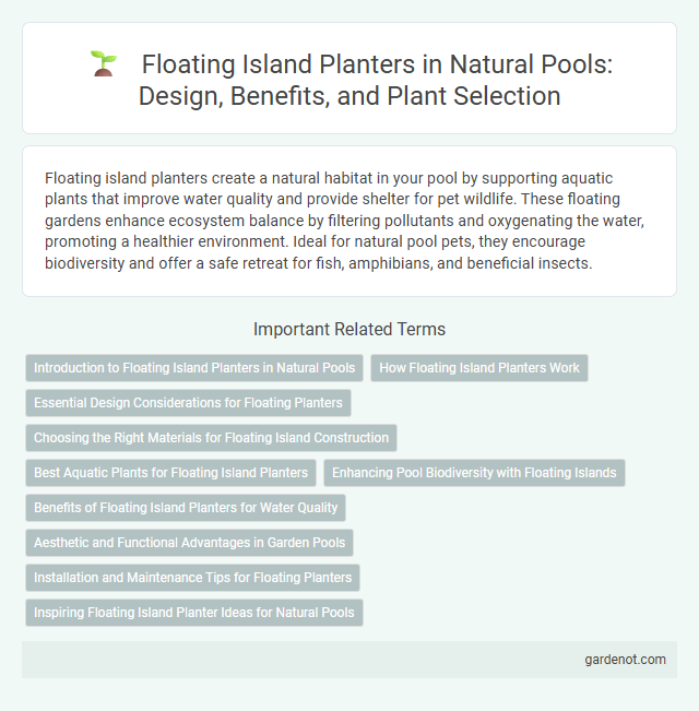 Floating Island Planters in Natural Pools: Design, Benefits, and Plant Selection