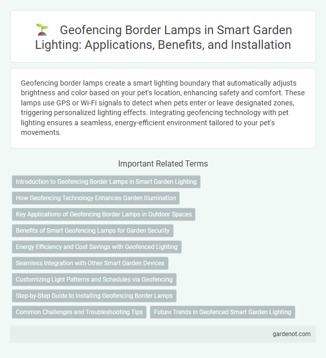 Geofencing Border Lamps in Smart Garden Lighting: Applications, Benefits, and Installation