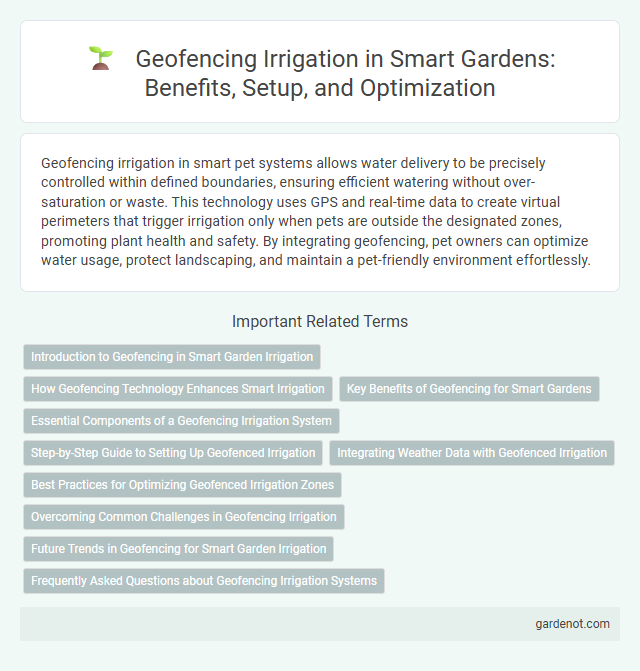 Geofencing Irrigation in Smart Gardens: Benefits, Setup, and Optimization
