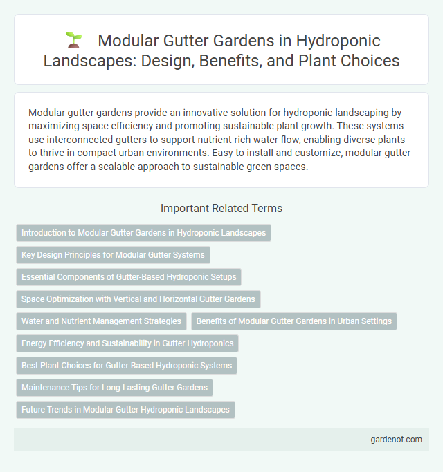 Modular Gutter Gardens in Hydroponic Landscapes: Design, Benefits, and Plant Choices