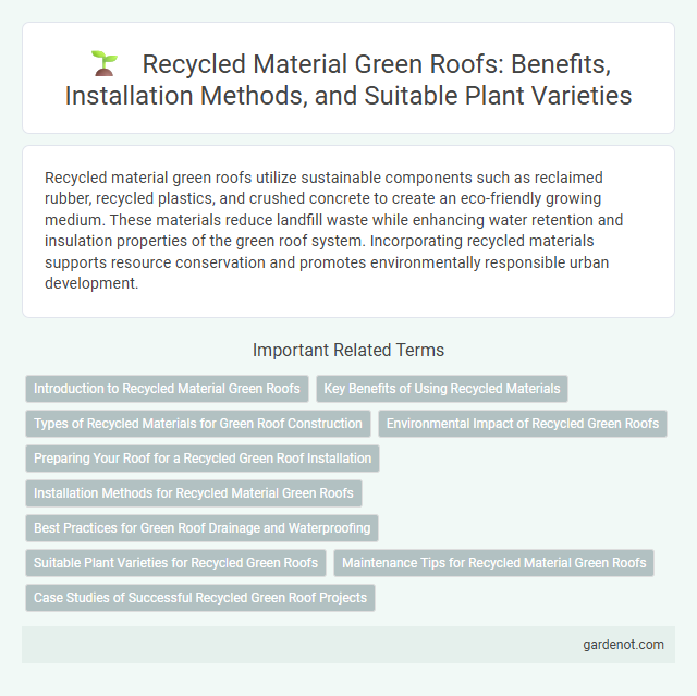 Recycled Material Green Roofs: Benefits, Installation Methods, and Suitable Plant Varieties
