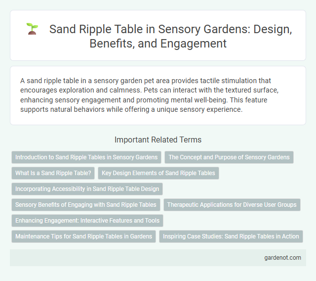 Sand Ripple Table in Sensory Gardens: Design, Benefits, and Engagement