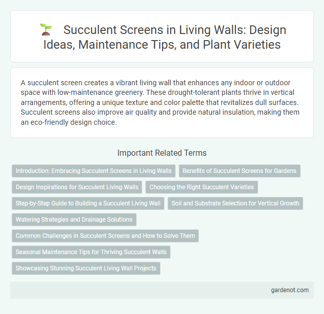 Succulent Screens in Living Walls: Design Ideas, Maintenance Tips, and Plant Varieties