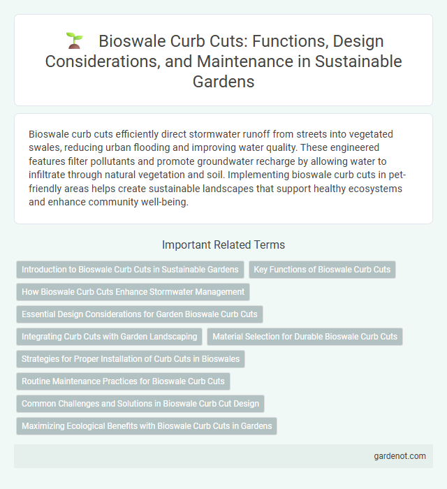 Bioswale Curb Cuts: Functions, Design Considerations, and Maintenance in Sustainable Gardens