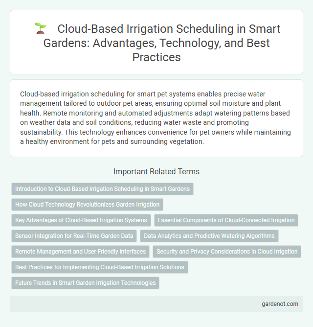Cloud-Based Irrigation Scheduling in Smart Gardens: Advantages, Technology, and Best Practices