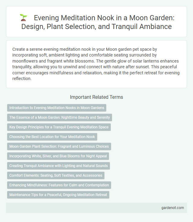Evening Meditation Nook in a Moon Garden: Design, Plant Selection, and Tranquil Ambiance