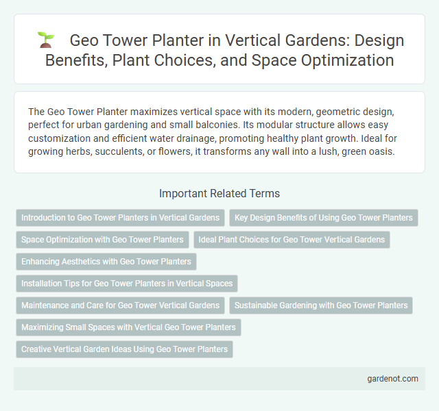 Geo Tower Planter in Vertical Gardens: Design Benefits, Plant Choices, and Space Optimization