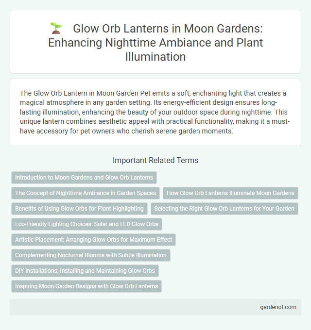 Glow Orb Lanterns in Moon Gardens: Enhancing Nighttime Ambiance and Plant Illumination