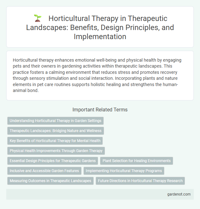 Horticultural Therapy in Therapeutic Landscapes: Benefits, Design Principles, and Implementation