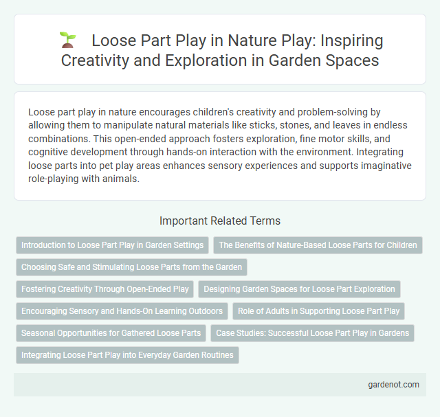 Loose Part Play in Nature Play: Inspiring Creativity and Exploration in Garden Spaces