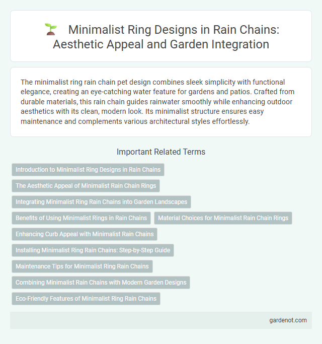 Minimalist Ring Designs in Rain Chains: Aesthetic Appeal and Garden Integration
