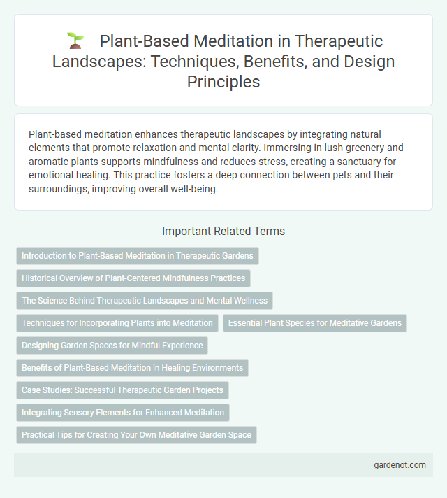 Plant-Based Meditation in Therapeutic Landscapes: Techniques, Benefits, and Design Principles
