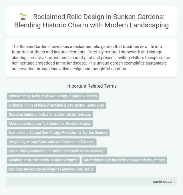 Reclaimed Relic Design in Sunken Gardens: Blending Historic Charm with Modern Landscaping