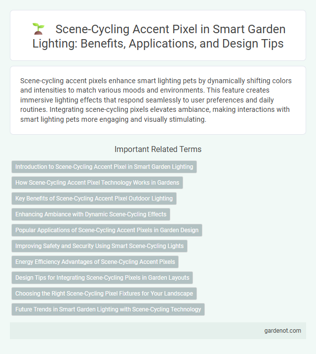 Scene-Cycling Accent Pixel in Smart Garden Lighting: Benefits, Applications, and Design Tips