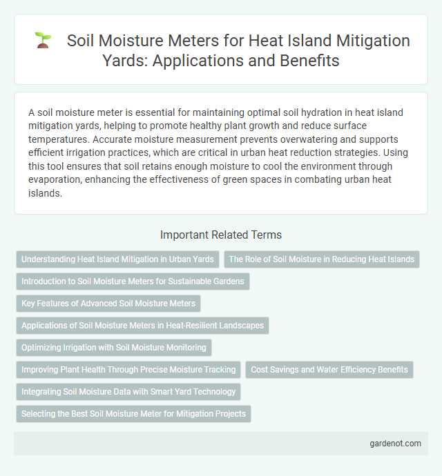 Soil Moisture Meters for Heat Island Mitigation Yards: Applications and Benefits