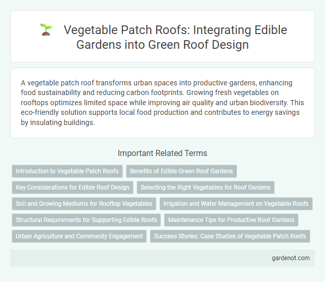 Vegetable Patch Roofs: Integrating Edible Gardens into Green Roof Design