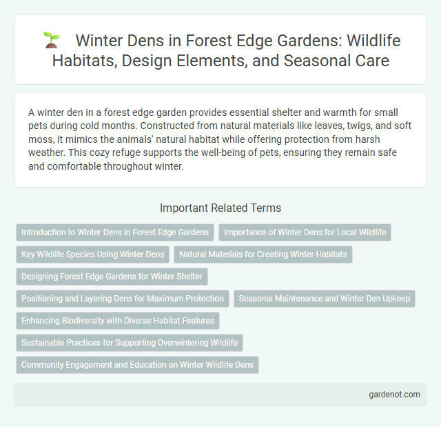 Winter Dens in Forest Edge Gardens: Wildlife Habitats, Design Elements, and Seasonal Care